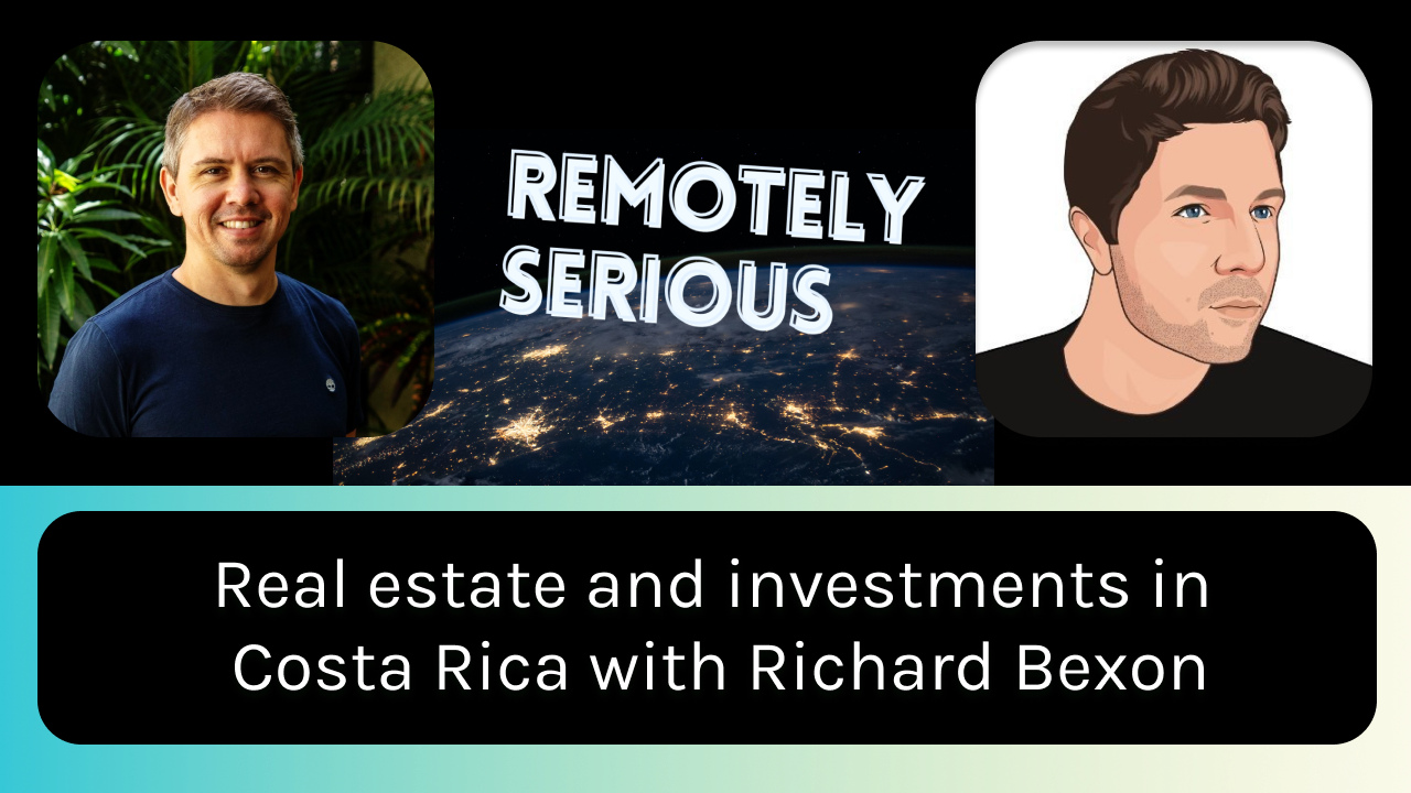 BONUS: Conversation with Richard Bexon (Costa Rica's #1 Real Estate and Investments Podcast)