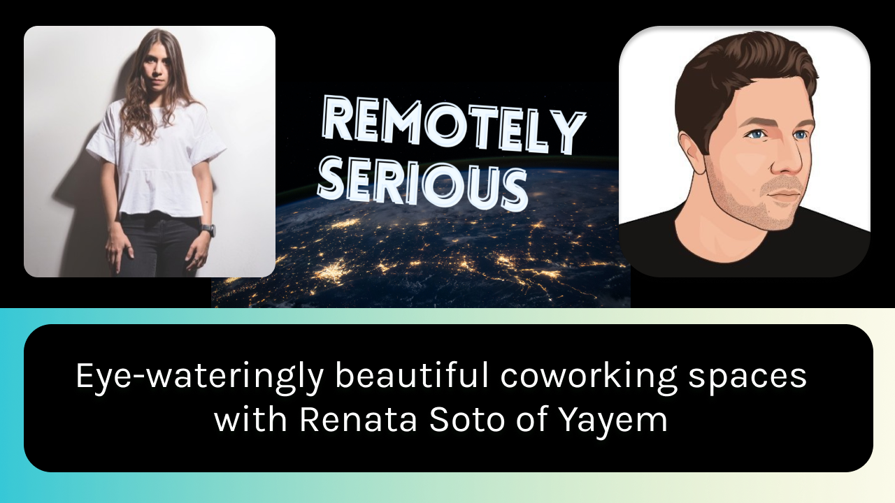Eye-wateringly beautiful coworking spaces with Renata Soto of Yayem