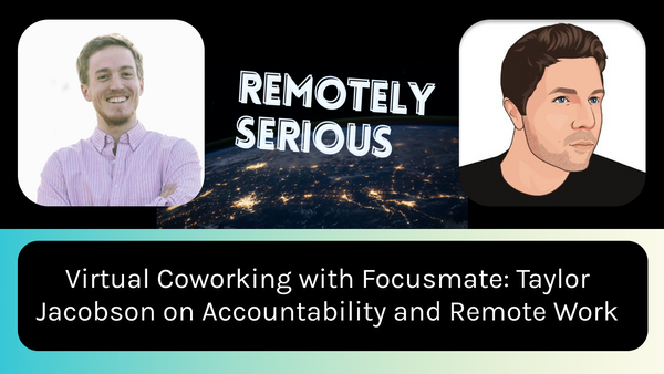 Virtual coworking with Focusmate: Taylor Jacobson on accountability and remote work