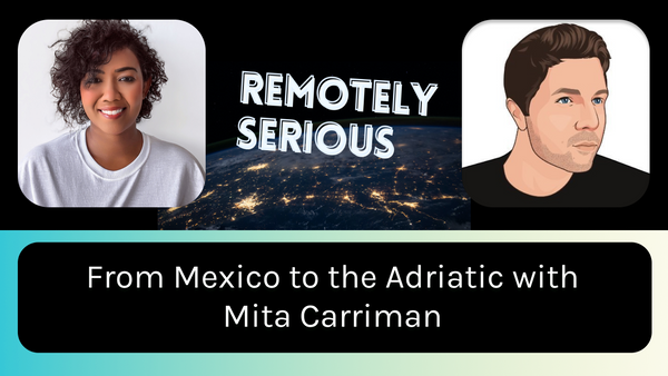 From Mexico to the Adriatic with Mita Carriman