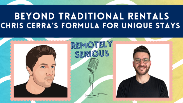 Beyond Traditional Rentals: Chris Cerra’s formula for unique stays